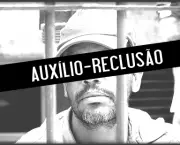 Tudo Sobre o Auxílio Reclusão (1)